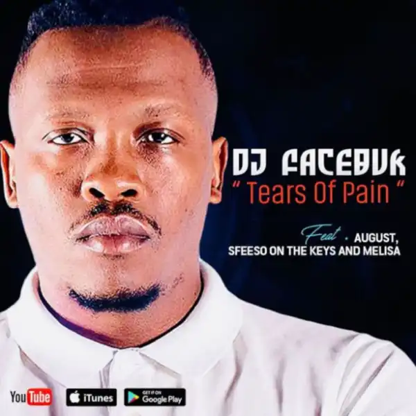 DJ Facebuk - Tears of Pain ft. August Melisa & Sfiso On The Keys